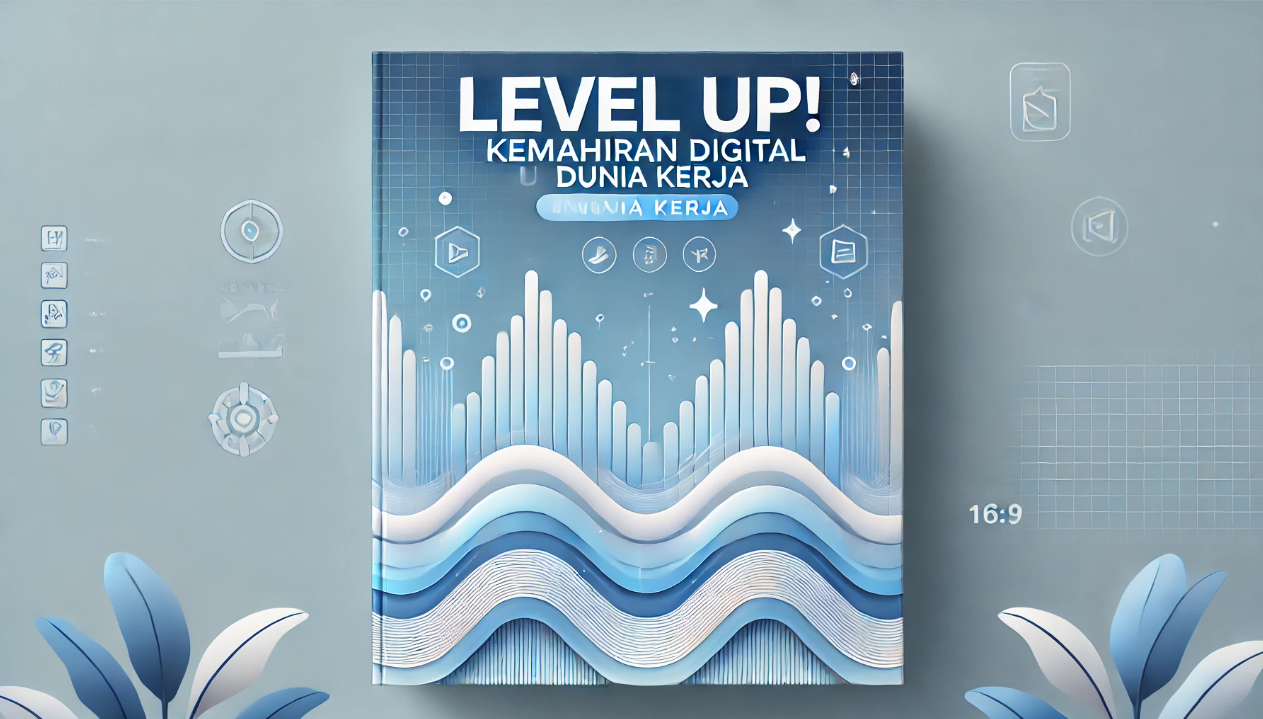 Level Up! Kemahiran Digital Untuk Dunia Kerja