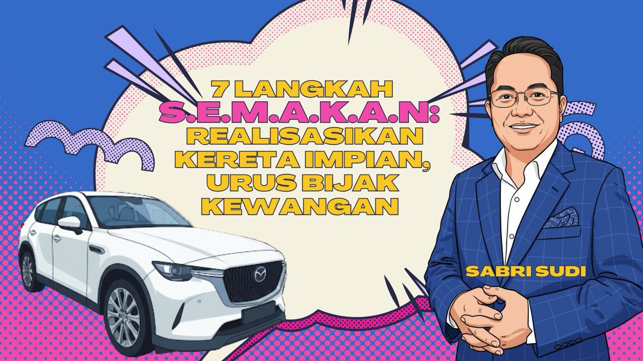 Nak Beli Kereta Pertama? Buat S.E.M.A.K.A.N Dulu